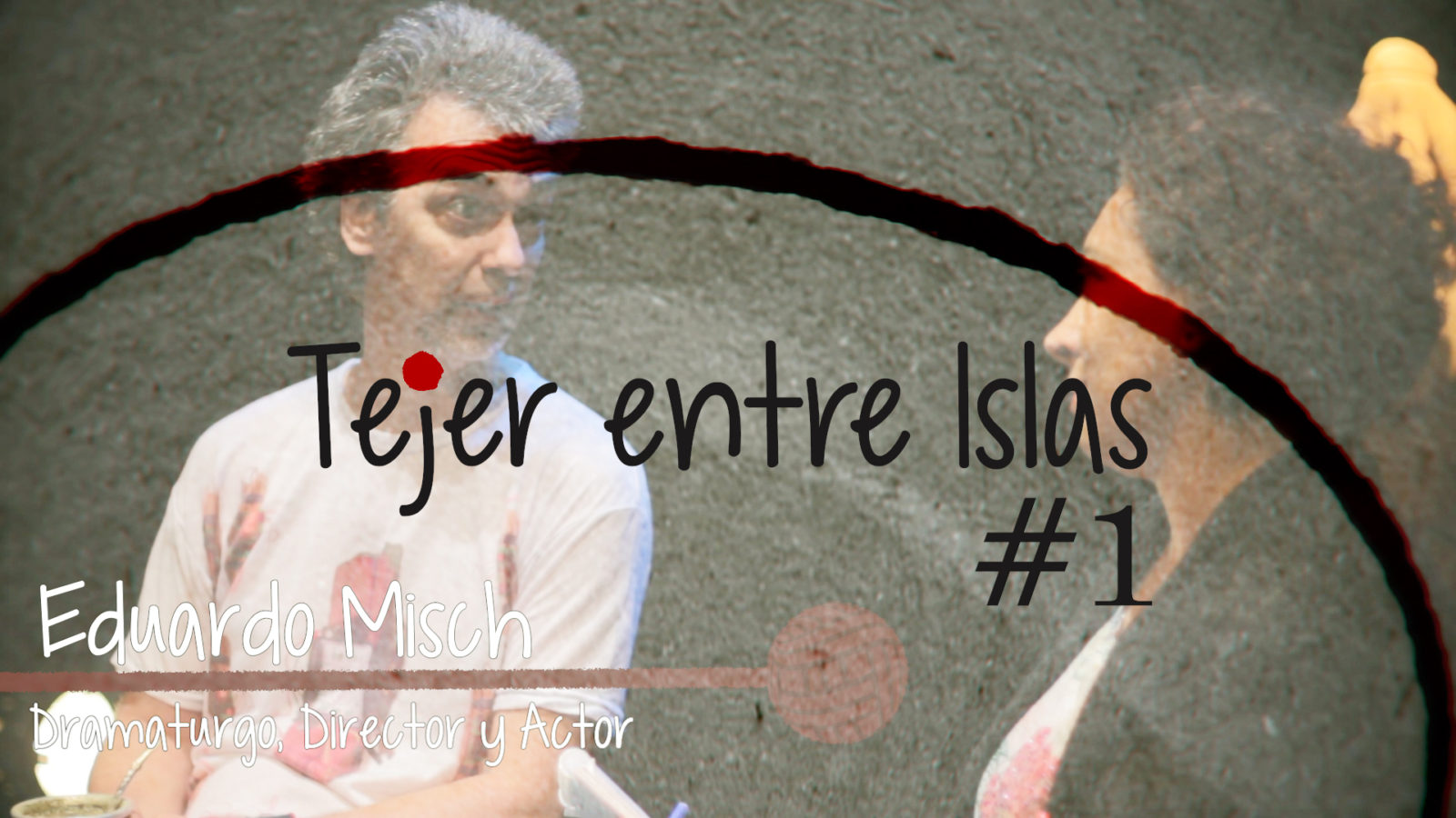 Tejer entre Islas #1: Eduardo Misch