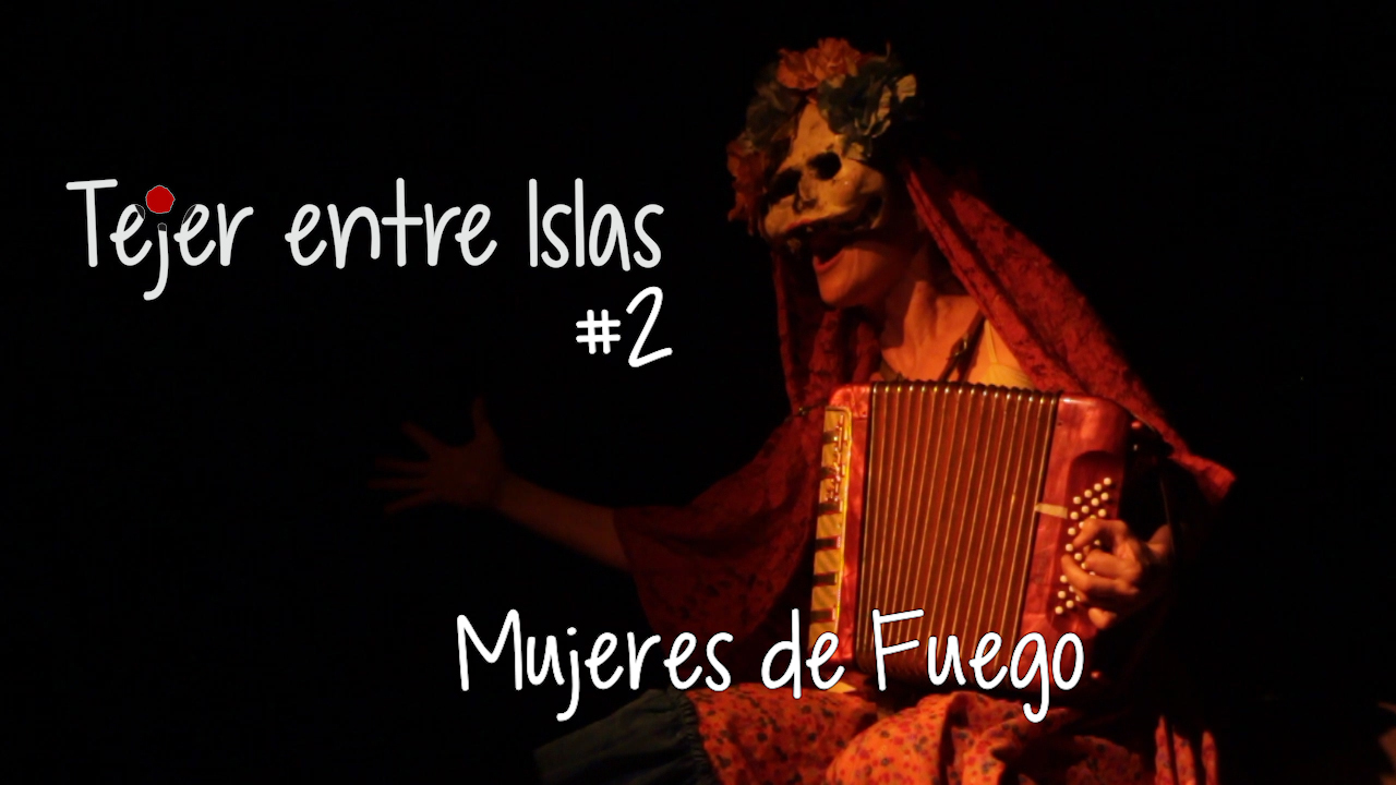 Tejer entre Islas #2: Mujeres de Fuego