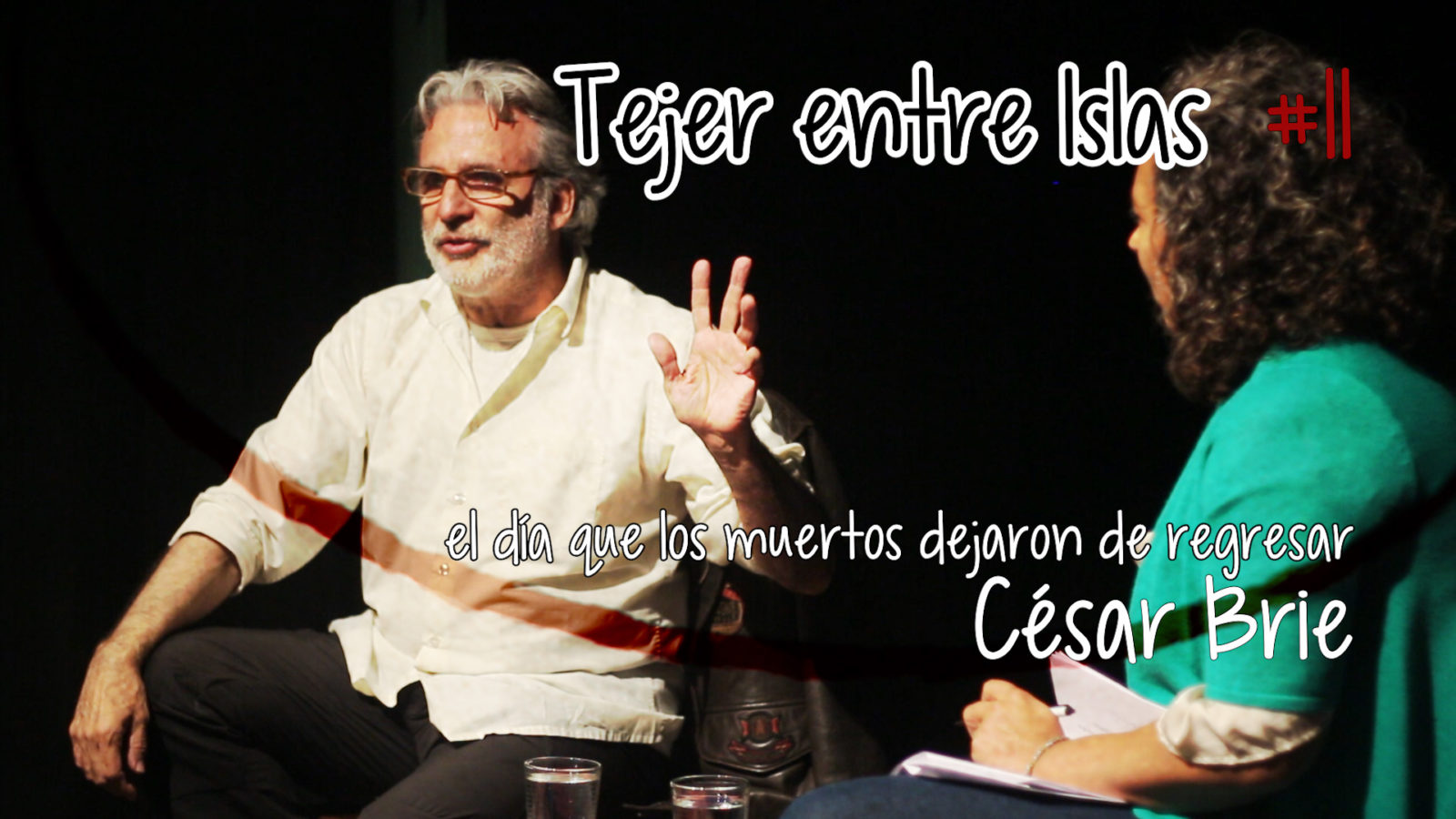 Tejer entre Islas #11: el momento en que los muertos dejaron de regresar | César Brie