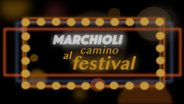 MARCHIOLI CAMINO AL FESTIVAL