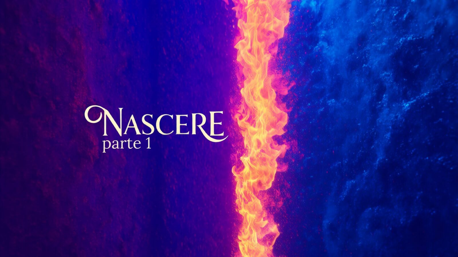 Nascere, Parte 1